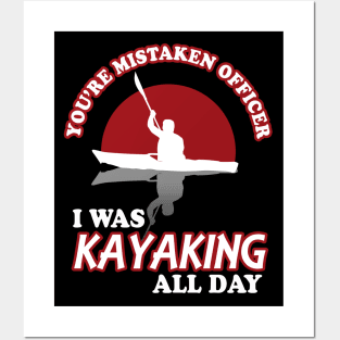 You're Mistaken Officer I Was Kayaking All Day Posters and Art